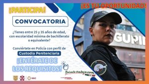 Convocatoria Policía Preventivo con Perfil de Custodia Penitenciaria de la Secretaría de Seguridad Ciudadana de CDMX