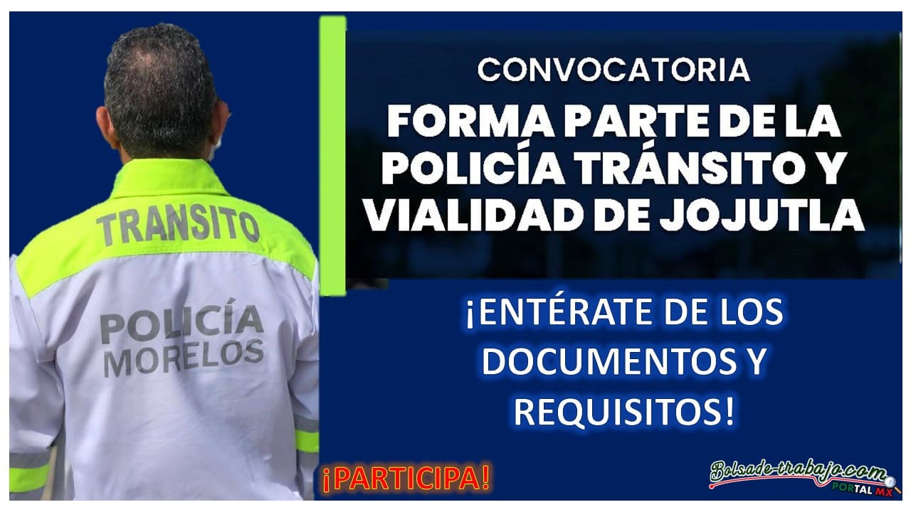 Convocatoria Policía Tránsito y Vialidad de Jojutla, Morelos