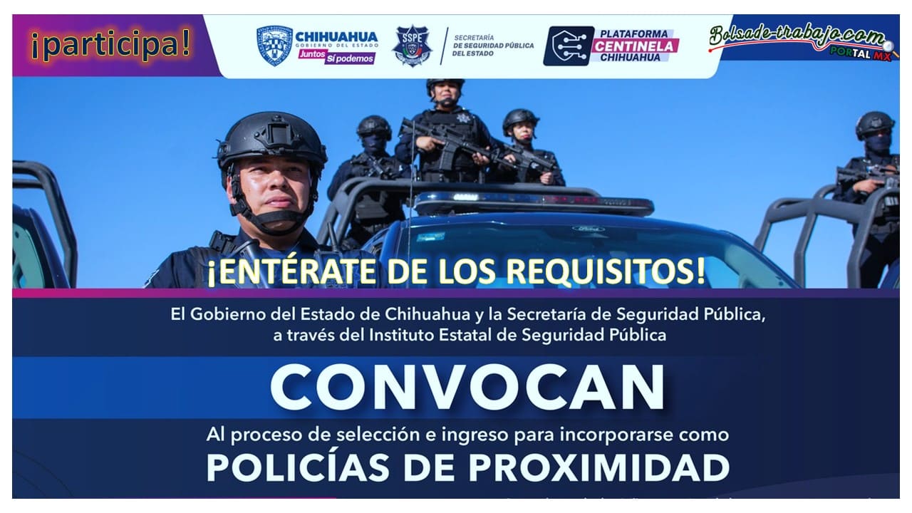 Convocatoria Policías de Proximidad en Chihuahua