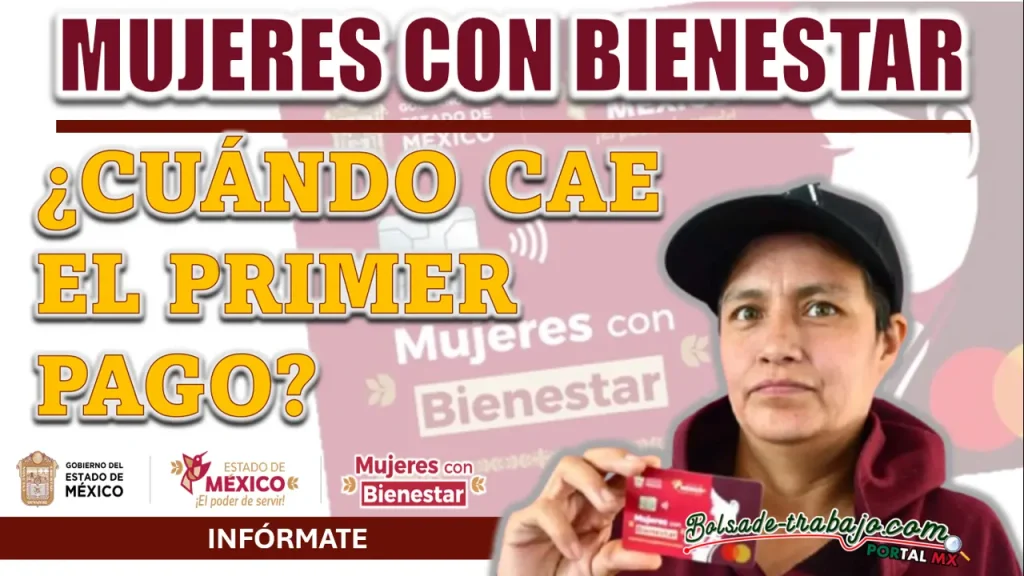 MUJERES CON BIENESTAR| ¿CUÁNDO CAE EL PRIMER PAGO PARA LAS BENEFICIARIAS EDOMEX?