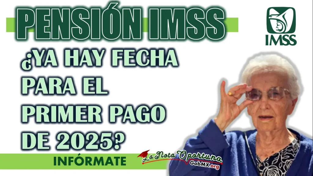 PENSIÓN IMSS| ¿CUÁNDO PODRÍA CAER EL PRIMER DEPÓSITO DEL 2025?