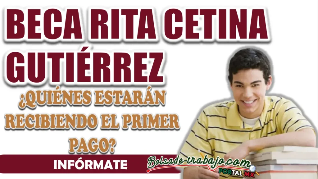 BECA RITA CETINA| ¿QUIÉNES ESTARÁN RECIBIENDO EL PRIMER PAGO EN EL MES DE ENERO?