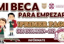 MI BECA PARA EMPEZAR| CONOCE LA FECHA EN QUE ESTARÁS COBRANDO TU PRIMER DEPÓSITO PARA EL CICLO ESCOLAR 2024- 2025