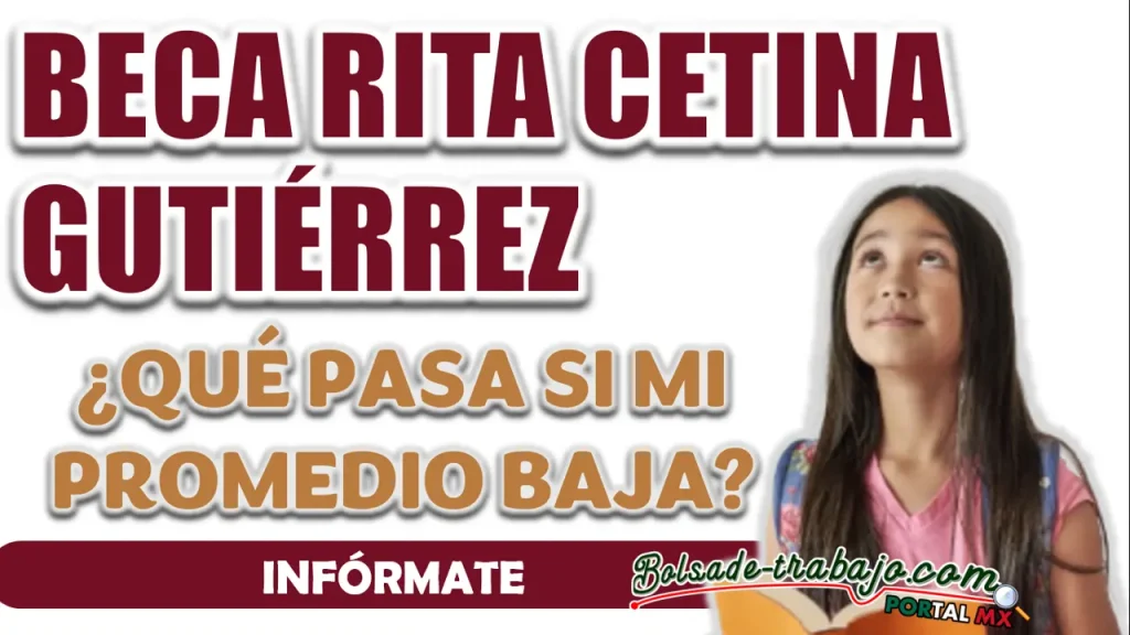 BECA RITA CETINA| ¿PUEDE ESTAR EN RIESGO MI APOYO POR BAJAR EL PROMEDIO?