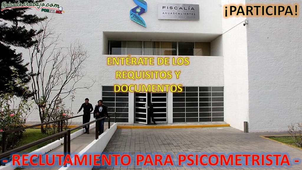 Convocatoria Psicometrista en Fiscalía General del Estado de Aguascalientes