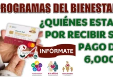 PROGRAMA BIENESTAR| ¿QUIÉNES RECIBIRÁN SU PAGO DE 6 MIL PESOS EN ESTE MES?