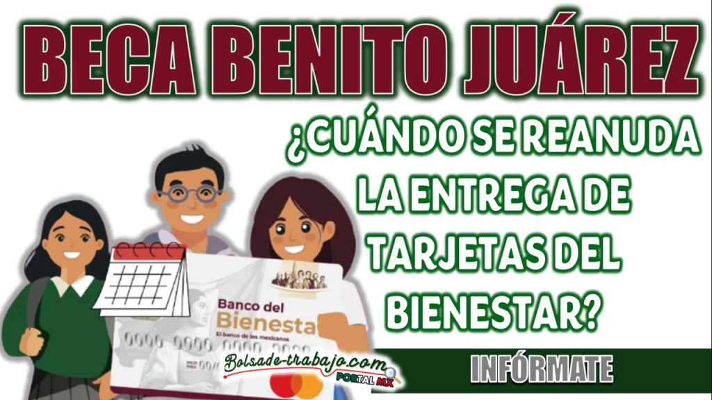 BECA BENITO JUÁREZ| ¿CUÁNDO SE REANUDA LA ENTREGA DE TARJETAS DEL BIENESTAR?