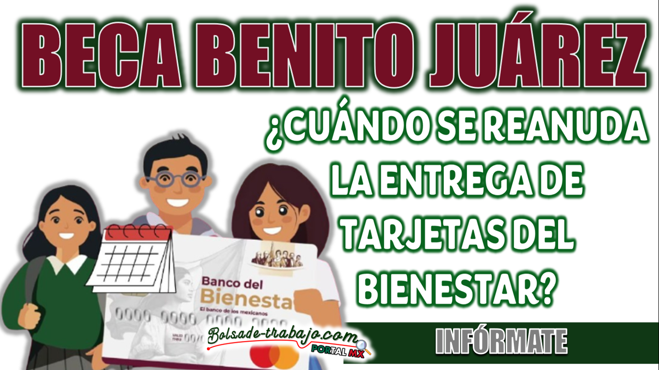 BECA BENITO JUÁREZ| ¿CUÁNDO SE REANUDA LA ENTREGA DE TARJETAS DEL BIENESTAR? 1 BECA BENITO JUÁREZ| ¿CUÁNDO SE REANUDA LA ENTREGA DE TARJETAS DEL BIENESTAR?