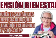 PENSIÓN BIENESTAR| ¿QUIÉNES SERÁN LOS BENEFICIARIOS QUE ESTARÁN RECIBIENDO HOY SU PAGO?