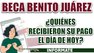 BECA BENITO JUÁREZ| ¿QUIÉNES RECIBIERON HOY SU PAGO?