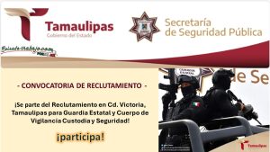 Convocatoria Reclutamiento en Cd. Victoria Tamaulipas para Guardia Estatal y Cuerpo de Vigilancia Custodia y Seguridad