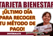 TARJETA BIENESTAR| ¡ÚLTIMO DÍA PARA RECOGER TU MÉTODO DE PAGO!