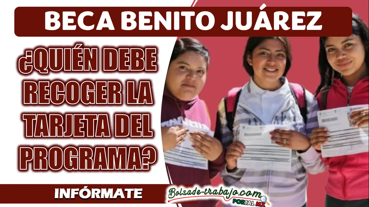 BECA BENITO JUÁREZ| ¿QUIÉN DEBE RECOGER LA TARJETA DEL PROGRAMA? 1 BECA BENITO JUÁREZ| ¿QUIÉN DEBE RECOGER LA TARJETA DEL PROGRAMA?