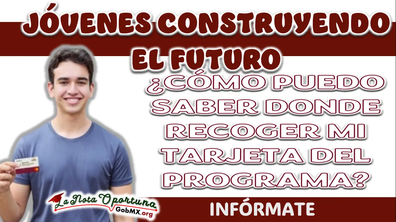 JÓVENES CONSTRUYENDO EL FUTURO| ¿CÓMO PUEDO SABER DONDE RECOGER MI TARJETA DEL PROGRAMA? 1 JÓVENES CONSTRUYENDO EL FUTURO| ¿CÓMO PUEDO SABER DONDE RECOGER MI TARJETA DEL PROGRAMA?