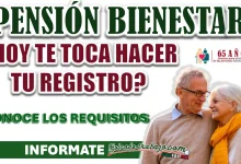 PENSIÓN BIENESTAR| ¿QUIÉNES HARÁN SU REGISTRO EL DÍA DE HOY 21 DE JULIO?