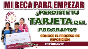 MI BECA PARA EMPEZAR| ¿CUÁL ES EL PROCESO DE REPOSICIÓN DE TARJETA?