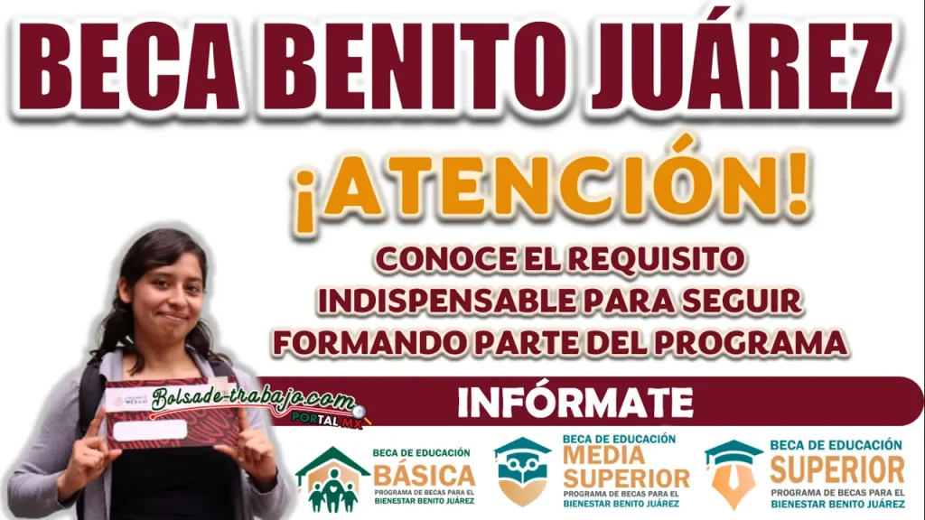 BECA BENITO JUÁREZ| ¡QUE NO TE FALTE ESTE REQUISITO O PERDERÁS TU BECA!