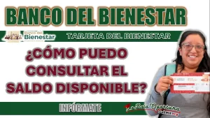 TARJETA DEL BANCO BIENESTAR| ¿YA SABES CÓMO CONSULTAR TU SALDO?