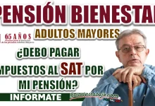 PENSIÓN BIENESTAR| ¿DEBES DAR ALGÚN PAGO AL SAT?