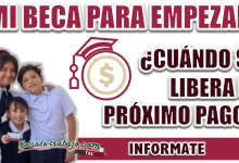 MI BECA PARA EMPEZAR| ¿CUÁNDO SERÁ LIBERADO EL SIGUIENTE PAGO?