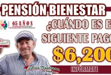 PENSIÓN BIENESTAR| ¿CUÁNDO ES EL SIGUIENTE PERIODO DE PAGO PARA LOS BENEFICIOS?