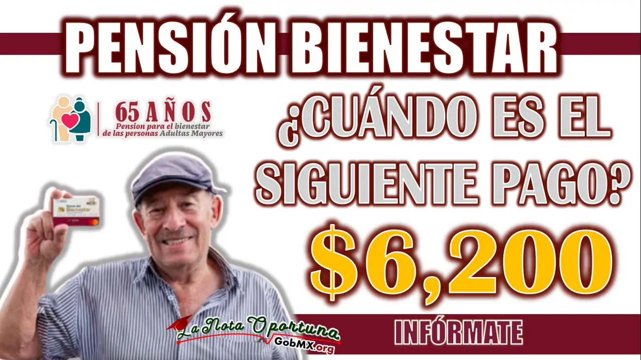 PENSIÓN BIENESTAR| ¿CUÁNDO ES EL SIGUIENTE PERIODO DE PAGO PARA LOS BENEFICIOS?