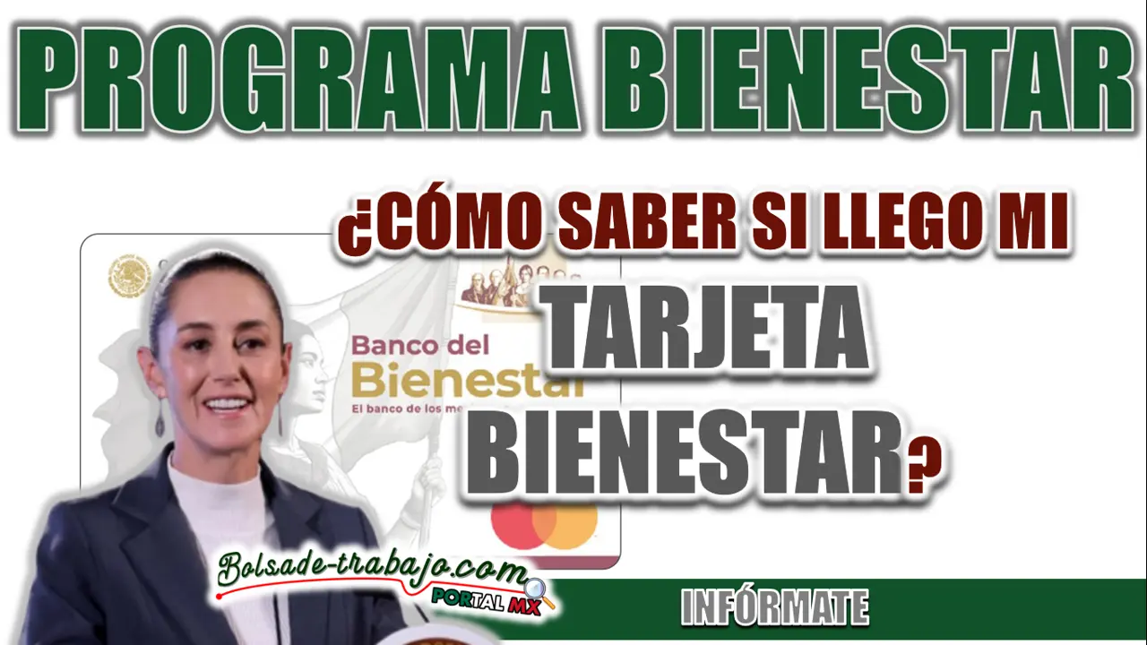 PROGRAMA BIENESTAR| ¿CÓMO SABER SI LLEGO MI TARJETA BIENESTAR EN EL MES DE FEBRERO?