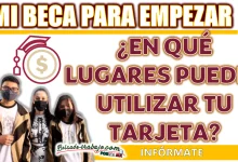 MI BECA PARA EMPEZAR| ¿EN QUÉ LUGARES PUEDES UTILIZAR TU TARJETA?