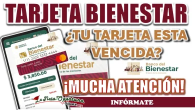 TARJETA BIENESTAR| ¿QUEDO FUERA DEL PROGRAMA SI MI TARJETA ESTA VENCIDA?