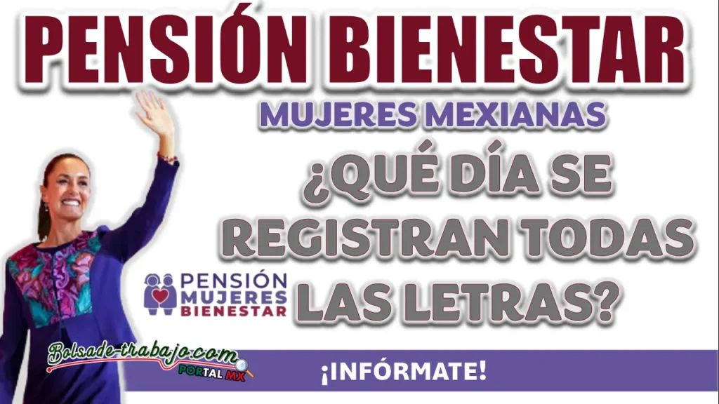 PENSIÓN BIENESTAR| ¿QUÉ DÍA ES EL REGISTRO PARA TODAS LAS LETRAS?