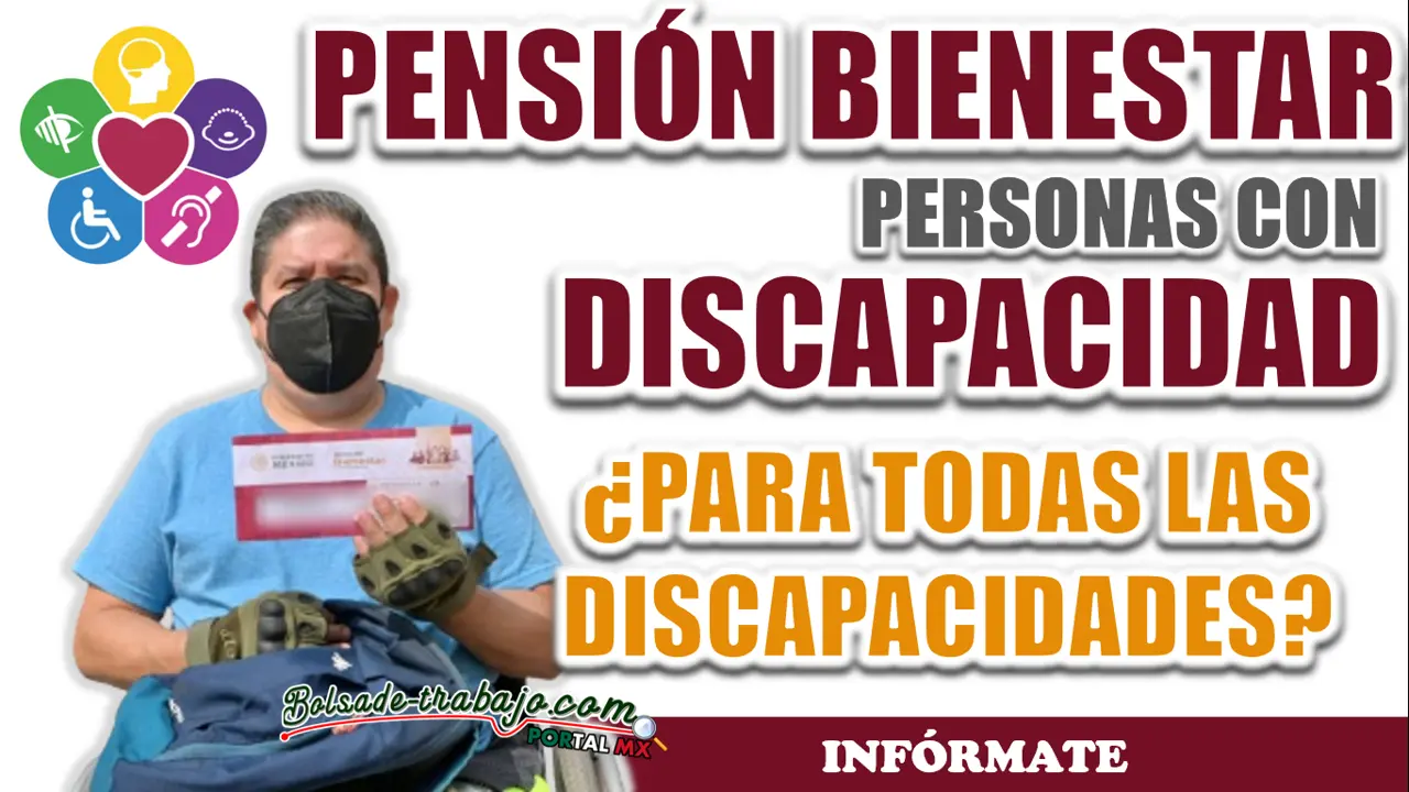 PENSIÓN BIENESTAR| ¿CUÁLES SON LAS DISCAPACIDADES QUE PUEDEN ENTRAR EN EL PROGRAMA?