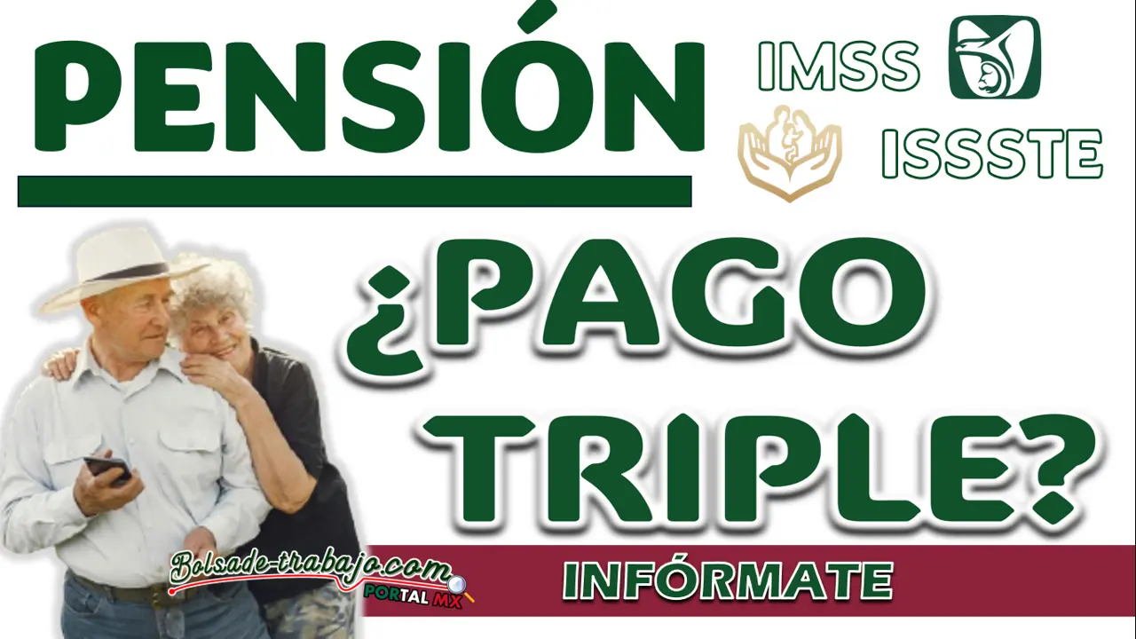 PENSIÓN IMSS E ISSSTE| ¿HABRÁ PAGO TRIPLE PARA ALGUNOS BENEFICIARIOS?