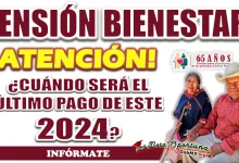 PENSIÓN BIENESTAR| ¿CUÁNDO SERÁ EL ÚLTIMO PAGO DE ESTE 2024 PARA LOS BENEFICIARIOS?