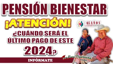 PENSIÓN BIENESTAR| ¿CUÁNDO SERÁ EL ÚLTIMO PAGO DE ESTE 2024 PARA LOS BENEFICIARIOS?