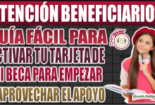 ¡Activa tu tarjeta de Mi Beca para Empezar y aprovecha al máximo el apoyo escolar!