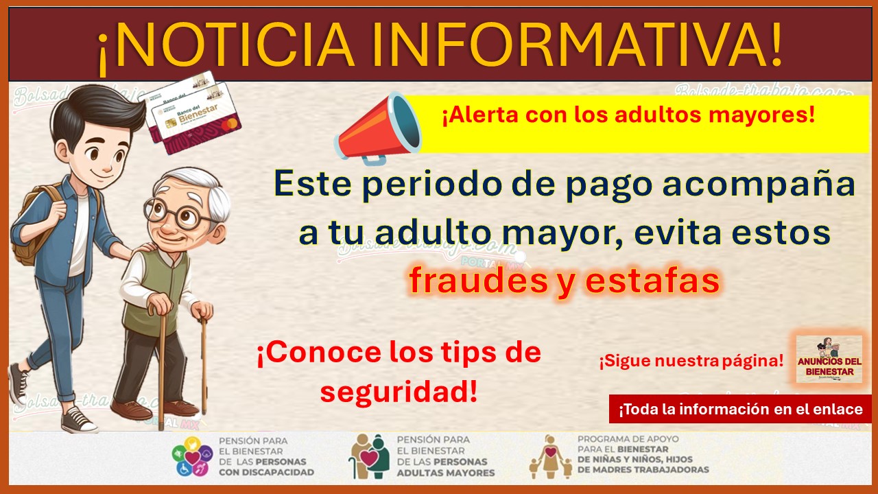 ¡Alerta con los adultos mayores! – Este periodo de pago acompaña a tu adulto mayor, evita estos fraudes y estafas