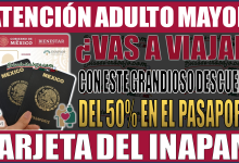 ¡Aprovecha el 50% de descuento en tu pasaporte mexicano con la tarjeta INAPAM!