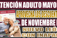 ¡Aprovecha los descuentos INAPAM en Nuevo León este noviembre! Conoce los beneficios para Adultos Mayores