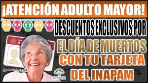 ¡Aprovecha los descuentos de la tarjeta INAPAM por el Día de Muertos! beneficios exclusivos para Adultos Mayores