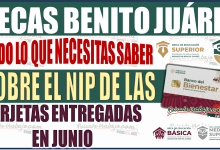 ¡Atención! Beca Benito Juárez: Todo lo que necesitas saber sobre el NIP de las tarjetas entregadas en junio