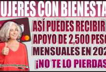 ¡Atención Mujeres con Bienestar! Así puedes recibir el apoyo de 2,500 pesos mensuales en 2025