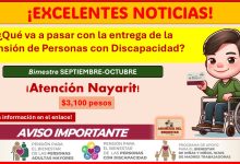 ¡Atención Nayarit! - ¿Qué va a pasar con la entrega de la Pensión de Personas con Discapacidad? ¡Mantente informado, esto se sabe!