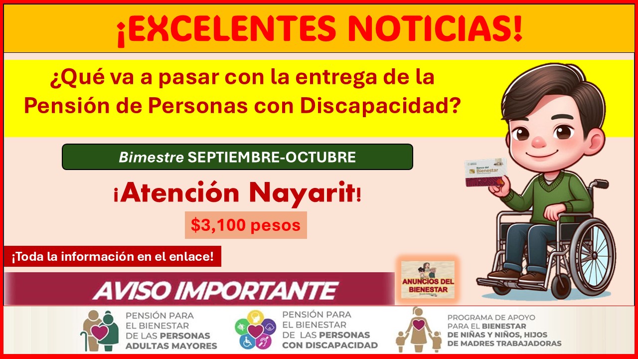 ¡Atención Nayarit! - ¿Qué va a pasar con la entrega de la Pensión de Personas con Discapacidad? ¡Mantente informado, esto se sabe!