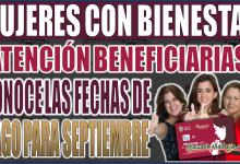 ¡Atención beneficiarias! Conoce las fechas de pago de "Mujeres con Bienestar" para septiembre 2024