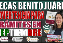 ¡Atención beneficiarios! Advertencia para los trámites de la Beca Benito Juárez en septiembre