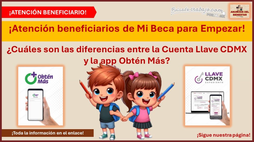 ¡Atención beneficiarios de Mi Beca para Empezar! - ¿Cuáles son las diferencias entre la Cuenta Llave CDMX y la app Obtén Más?