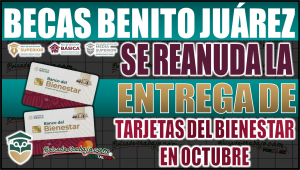 ¡Atención beneficiarios de la Beca Benito Juárez! Reanudan entrega de tarjetas del Banco Bienestar en octubre: Aquí los detalles