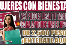 ¡Atención mujeres! Aprende cómo usar tu tarjeta para aprovechar el apoyo de $2,500 del programa Mujeres con Bienestar Edomex