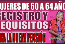 ¡Atención mujeres de 60 a 64 años! Todo lo que necesitas saber sobre el registro, requisitos y obtención de la nueva pensión