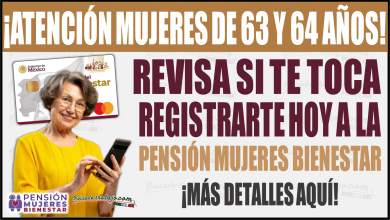 ¡Atención mujeres de 63 y 64 años! Revisa si te toca registrarte hoy a la Pensión Mujeres Bienestar